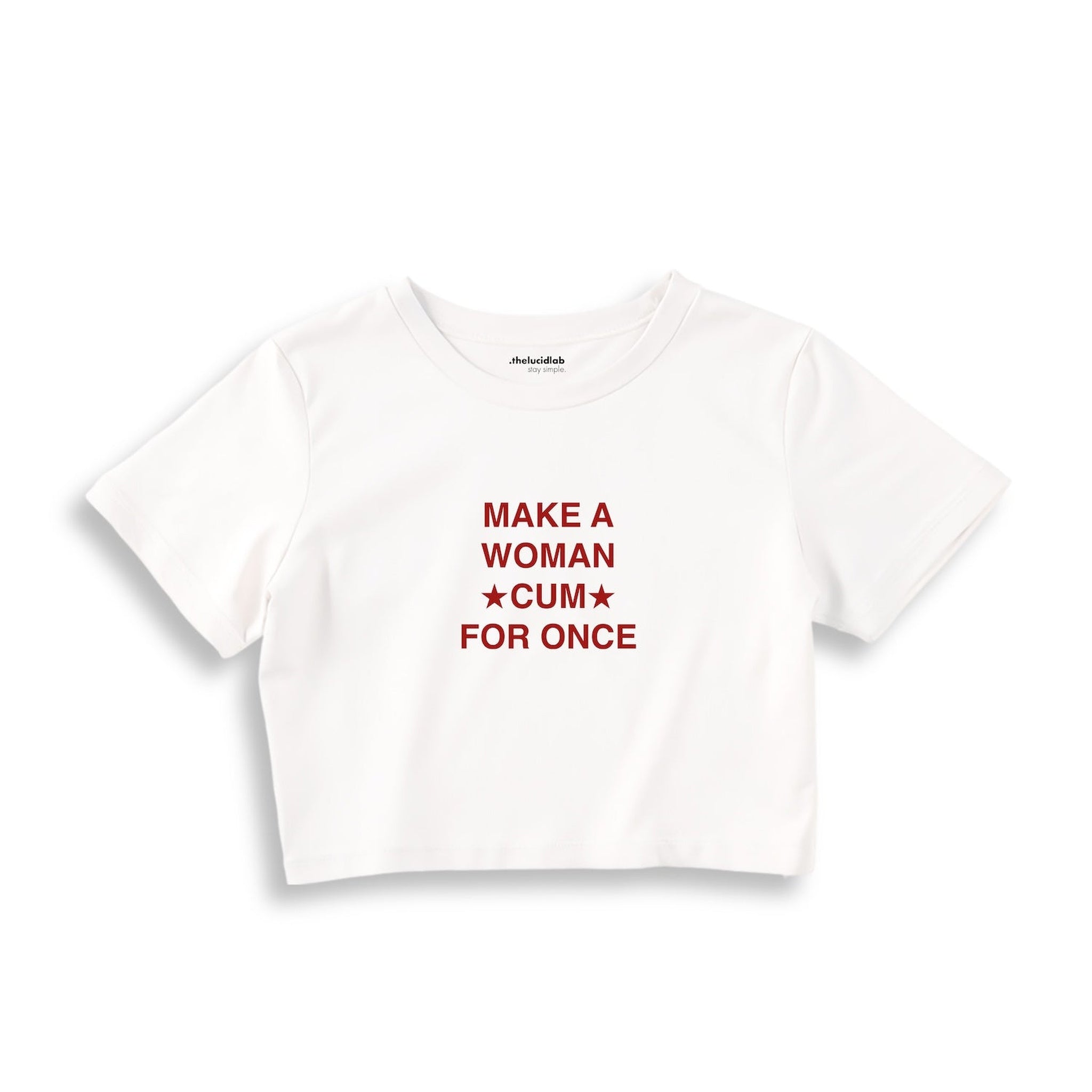 Make A Woman Cum For Once Crop Tişört