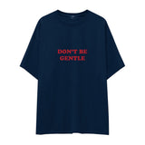 Don't Be Gentle Oversize Tişört
