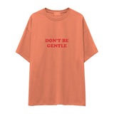 Don't Be Gentle Oversize Tişört
