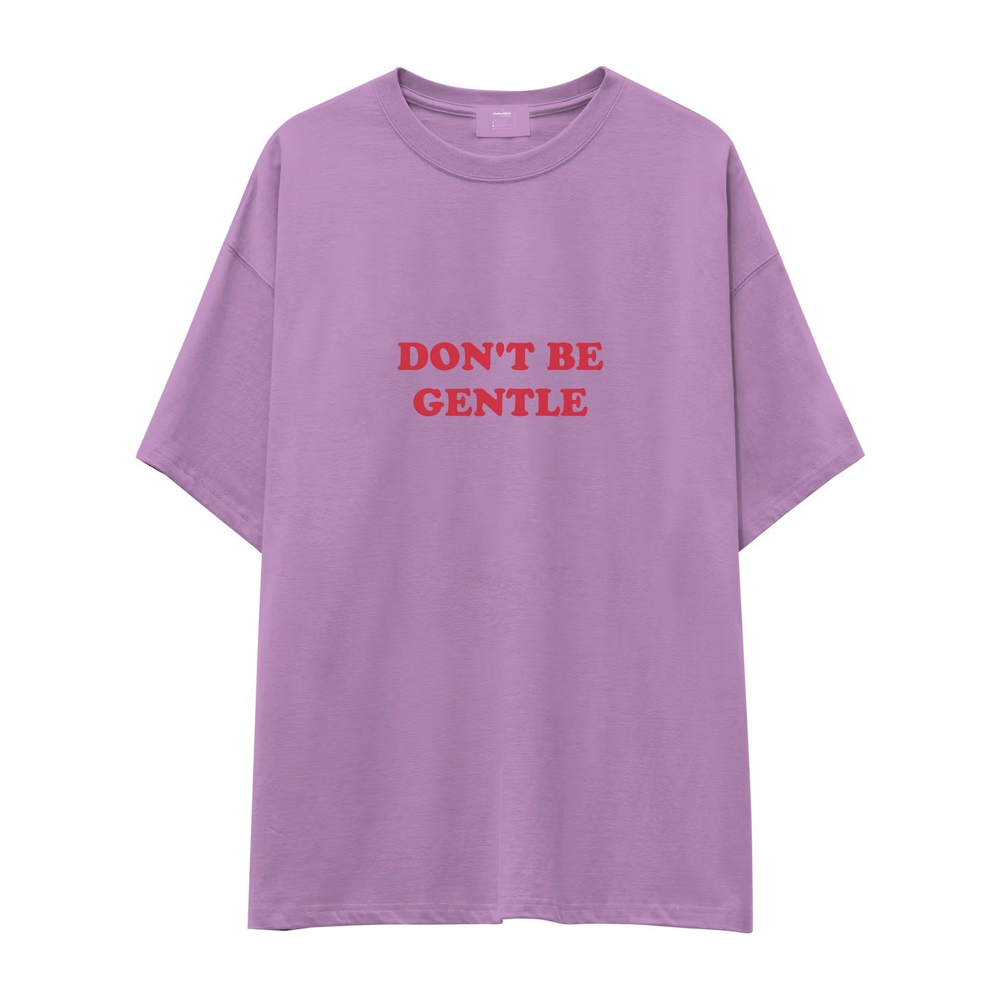 Don't Be Gentle Oversize Tişört