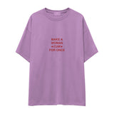 Make A Woman Cum For Once Oversize Tişört
