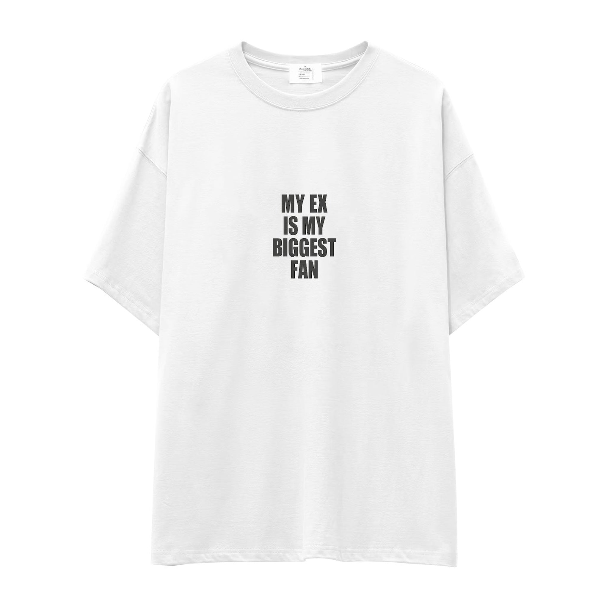 My Ex Is My Biggest Fan Oversize Tişört