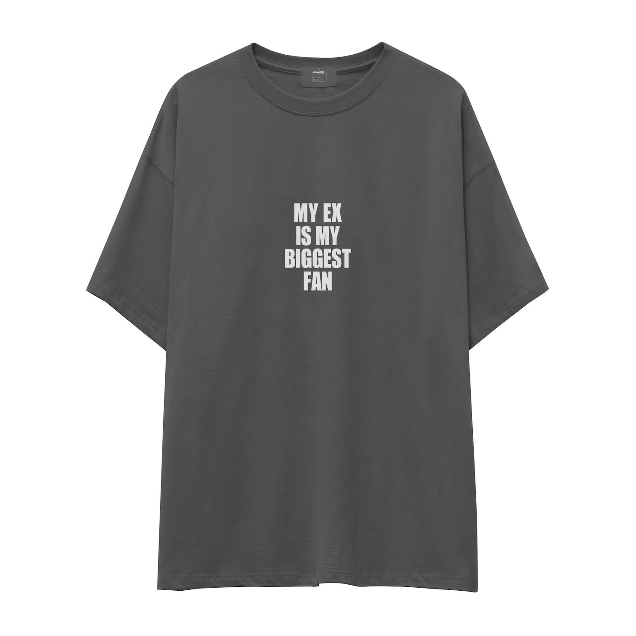 My Ex Is My Biggest Fan Oversize Tişört