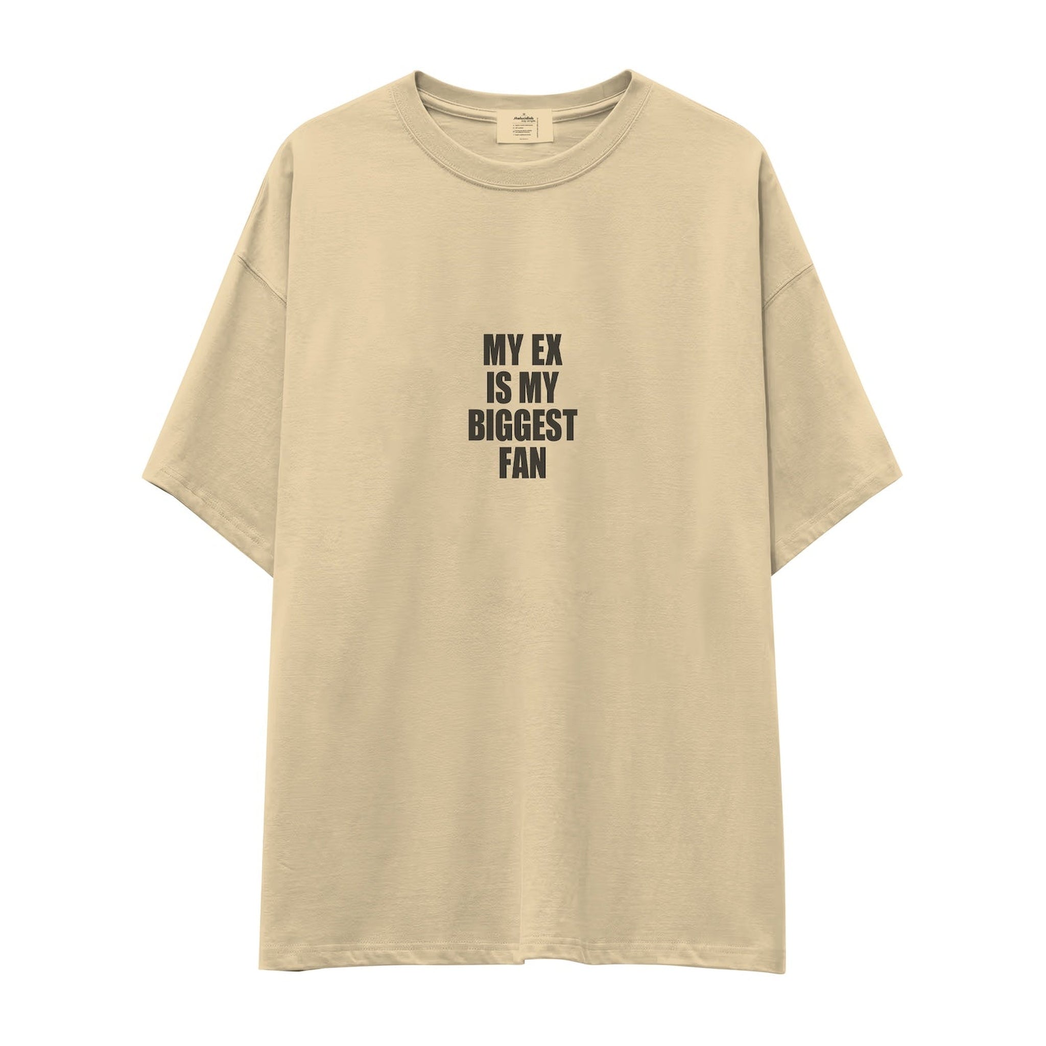 My Ex Is My Biggest Fan Oversize Tişört