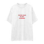Your Dad Is My Cardio Oversize Tişört