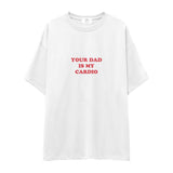 Your Dad Is My Cardio Oversize Tişört