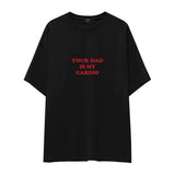 Your Dad Is My Cardio Oversize Tişört