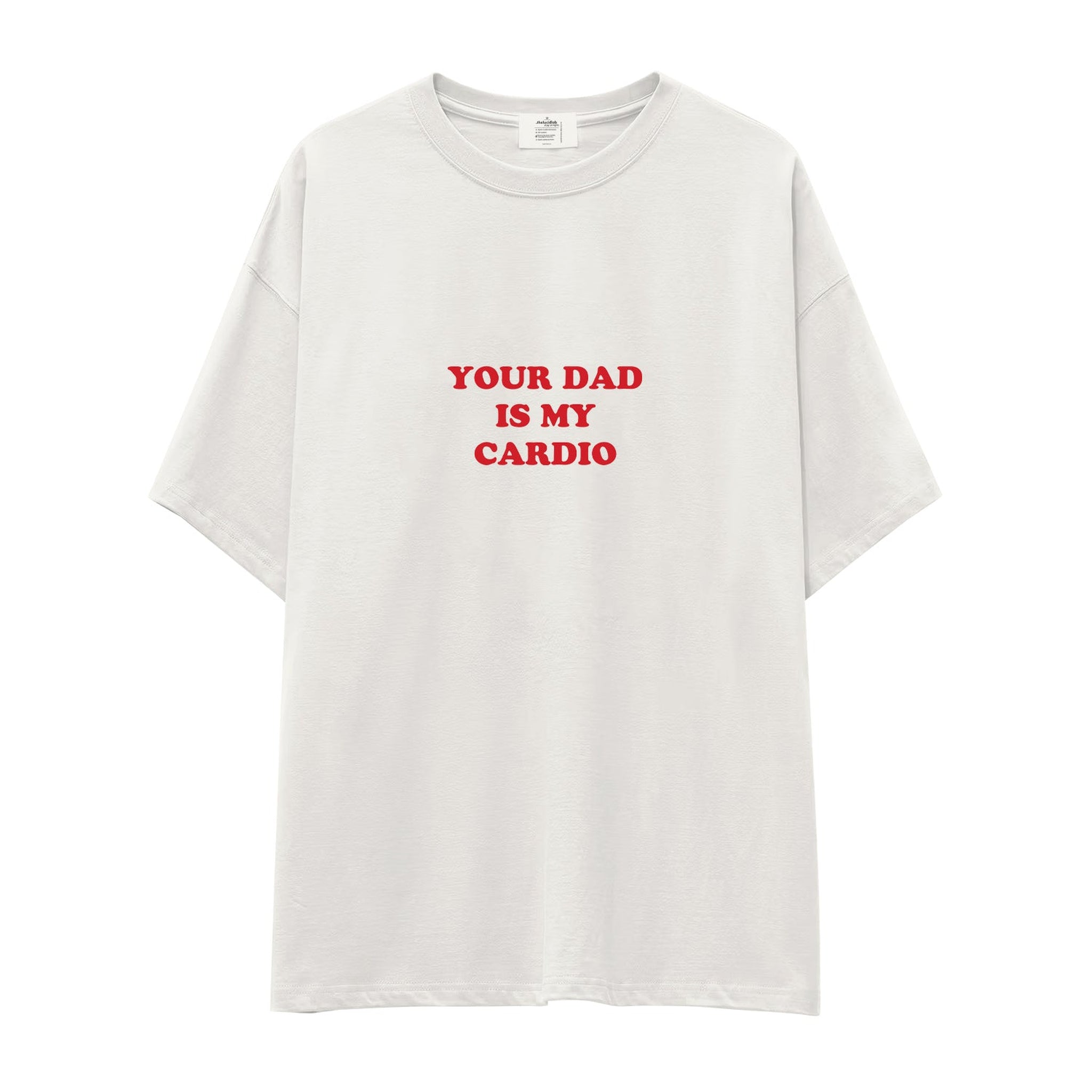 Your Dad Is My Cardio Oversize Tişört