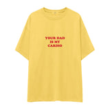 Your Dad Is My Cardio Oversize Tişört