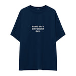 Same Sh*t Different Day Oversize Tişört