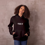 FUCK IT Hoodie