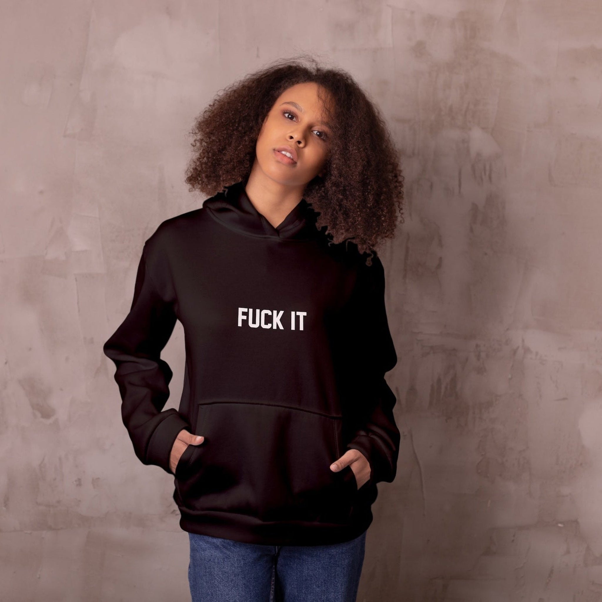 FUCK IT Hoodie