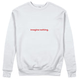 Imagine Nothing Sweatshirt