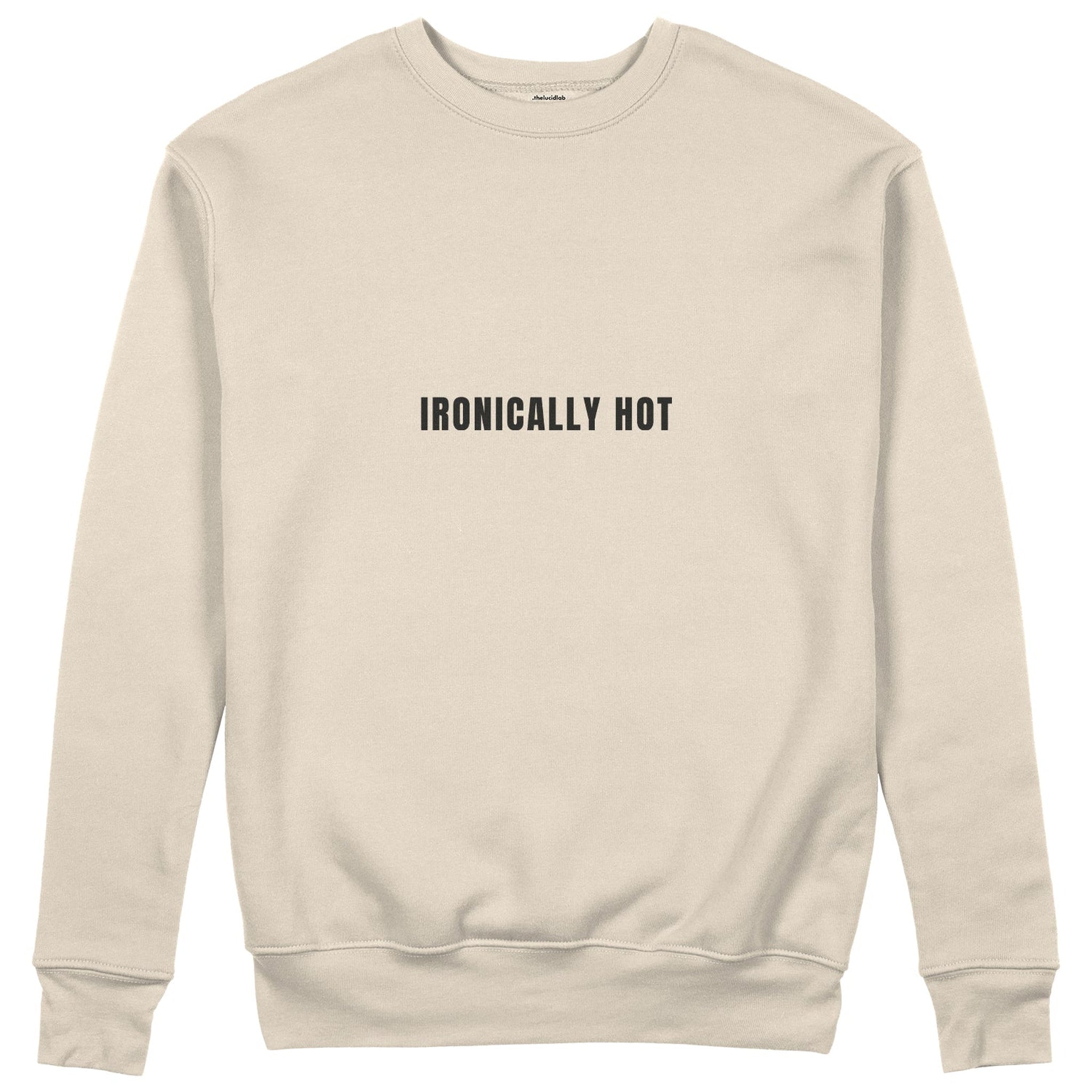 Ironically Hot Sweatshirt