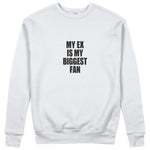 My Ex Is My Biggest Fan Sweatshirt