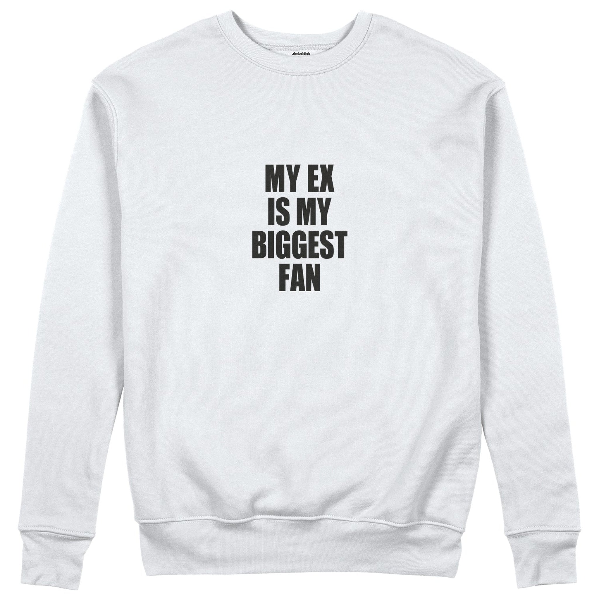 My Ex Is My Biggest Fan Sweatshirt