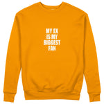 My Ex Is My Biggest Fan Sweatshirt