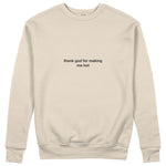 Thank God for Making Me Hot Sweatshirt