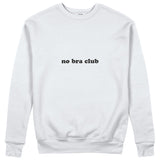 No Bra Club Sweatshirt