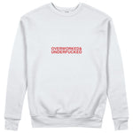 Overworked & Underfucked Sweatshirt