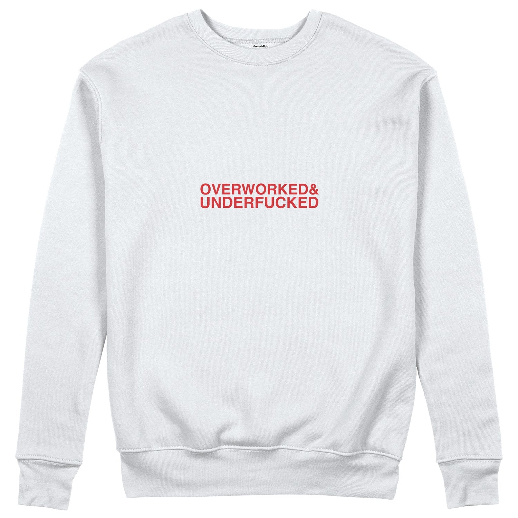 Overworked & Underfucked Sweatshirt