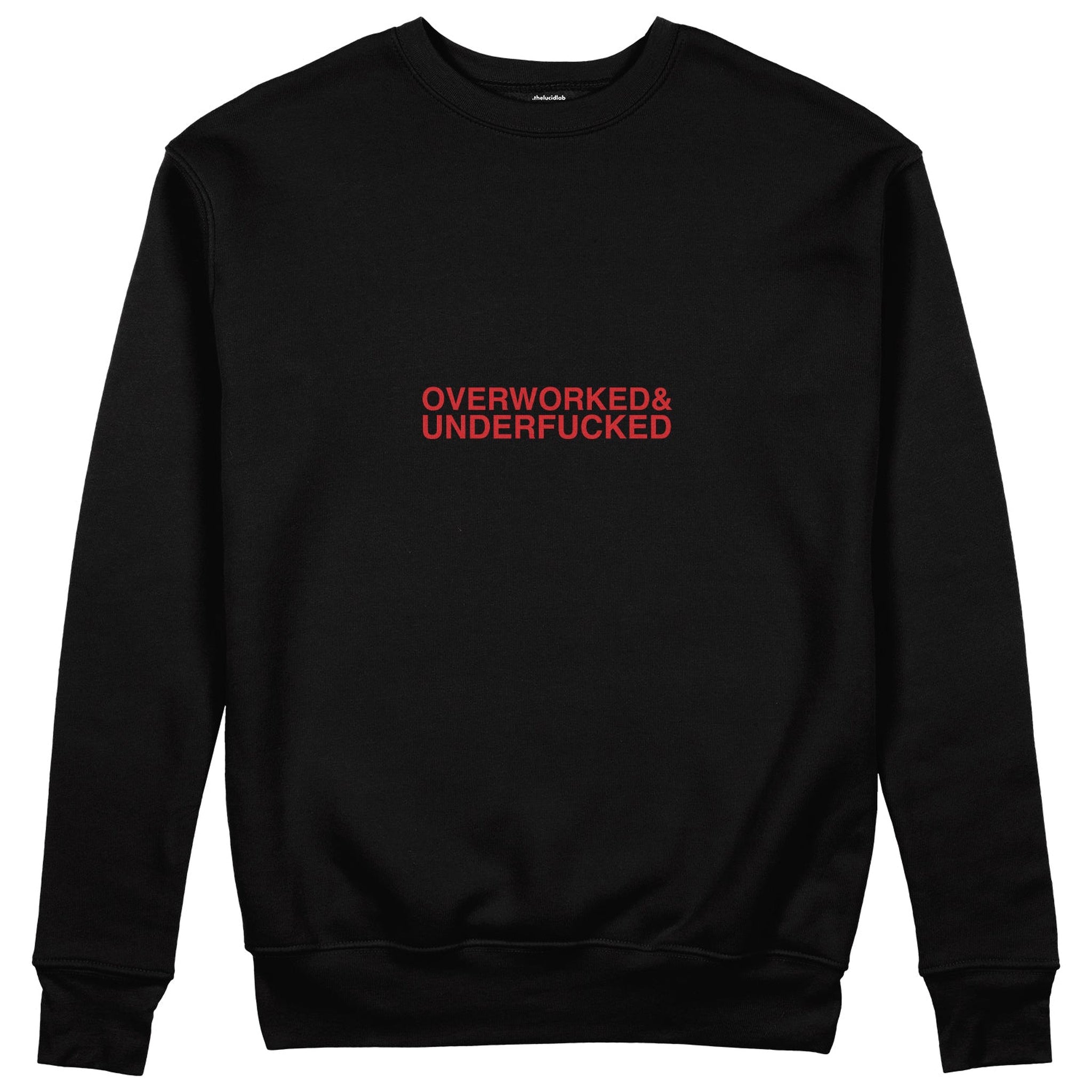 Overworked & Underfucked Sweatshirt