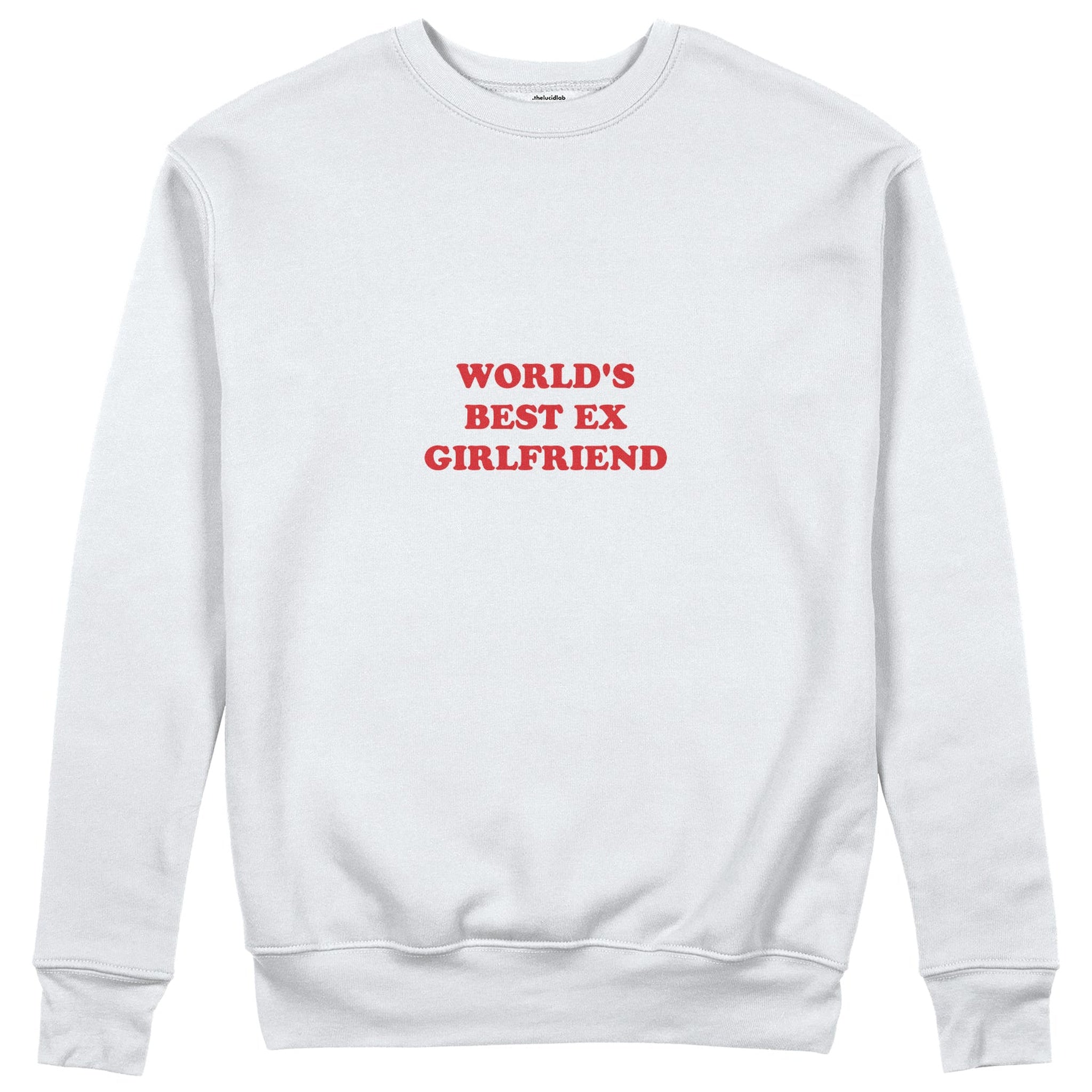 World’s Best Ex Girlfriend Sweatshirt