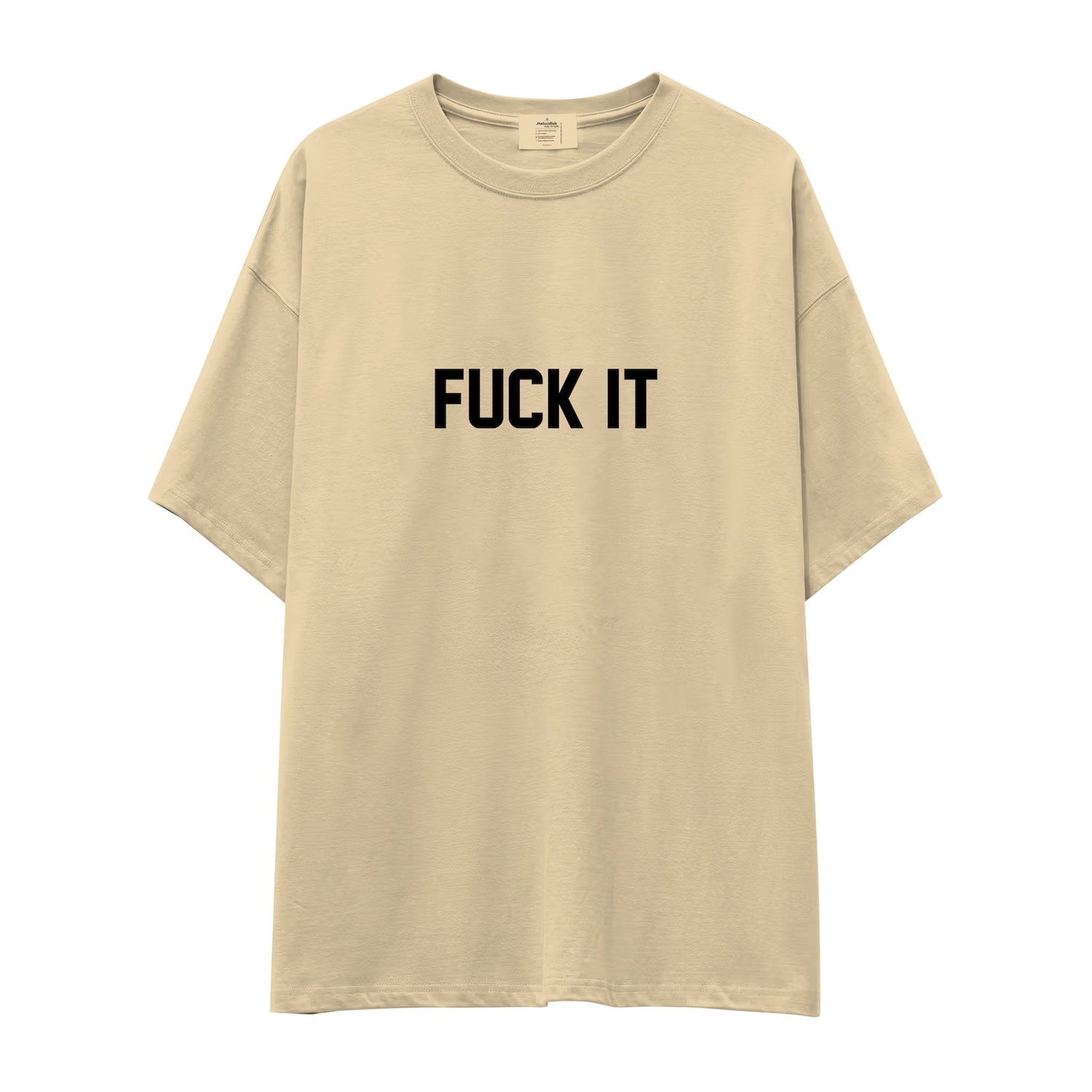 FUCK IT Oversize Tişört
