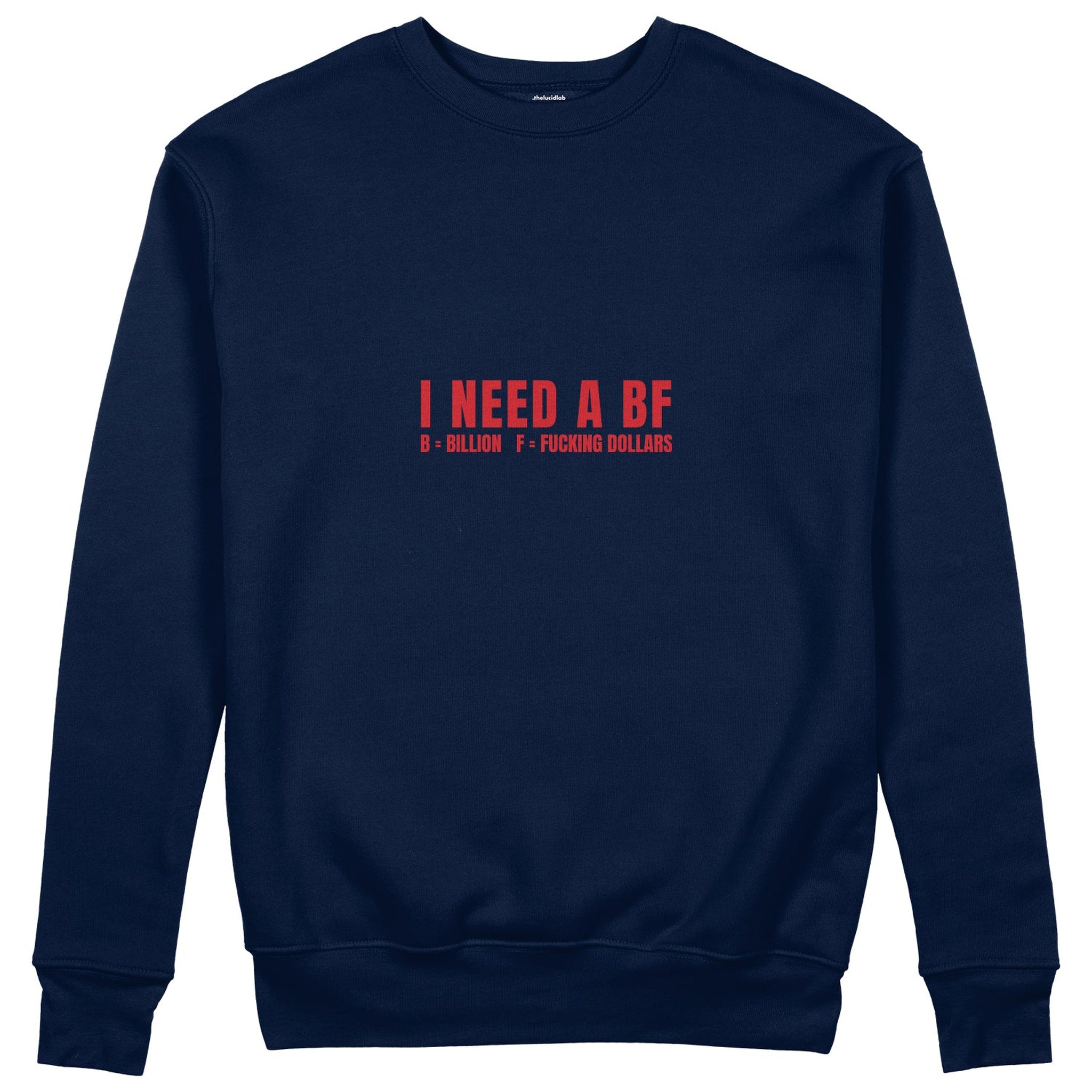 I Need a BF Sweatshirt
