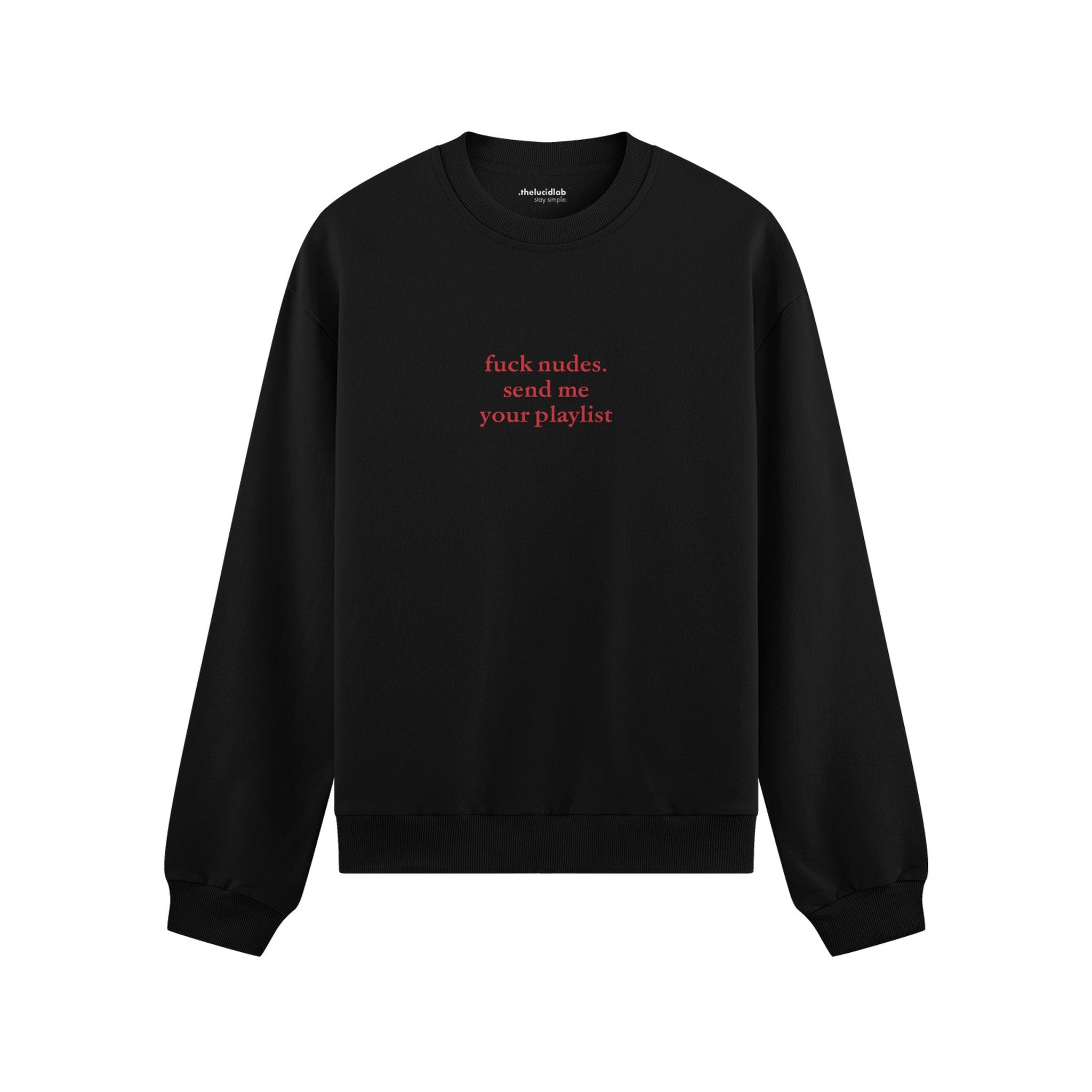 Fuck Nudes Send Me Your Playlist Oversize Sweatshirt