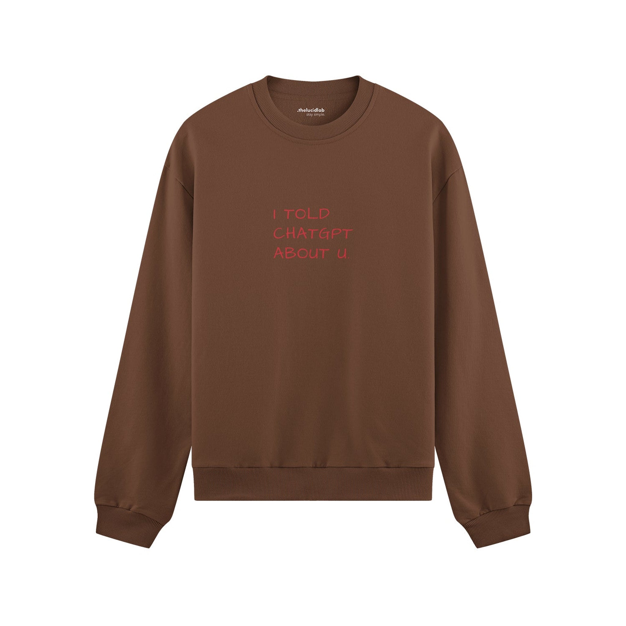 I Told ChatGPT About U Oversize Sweatshirt