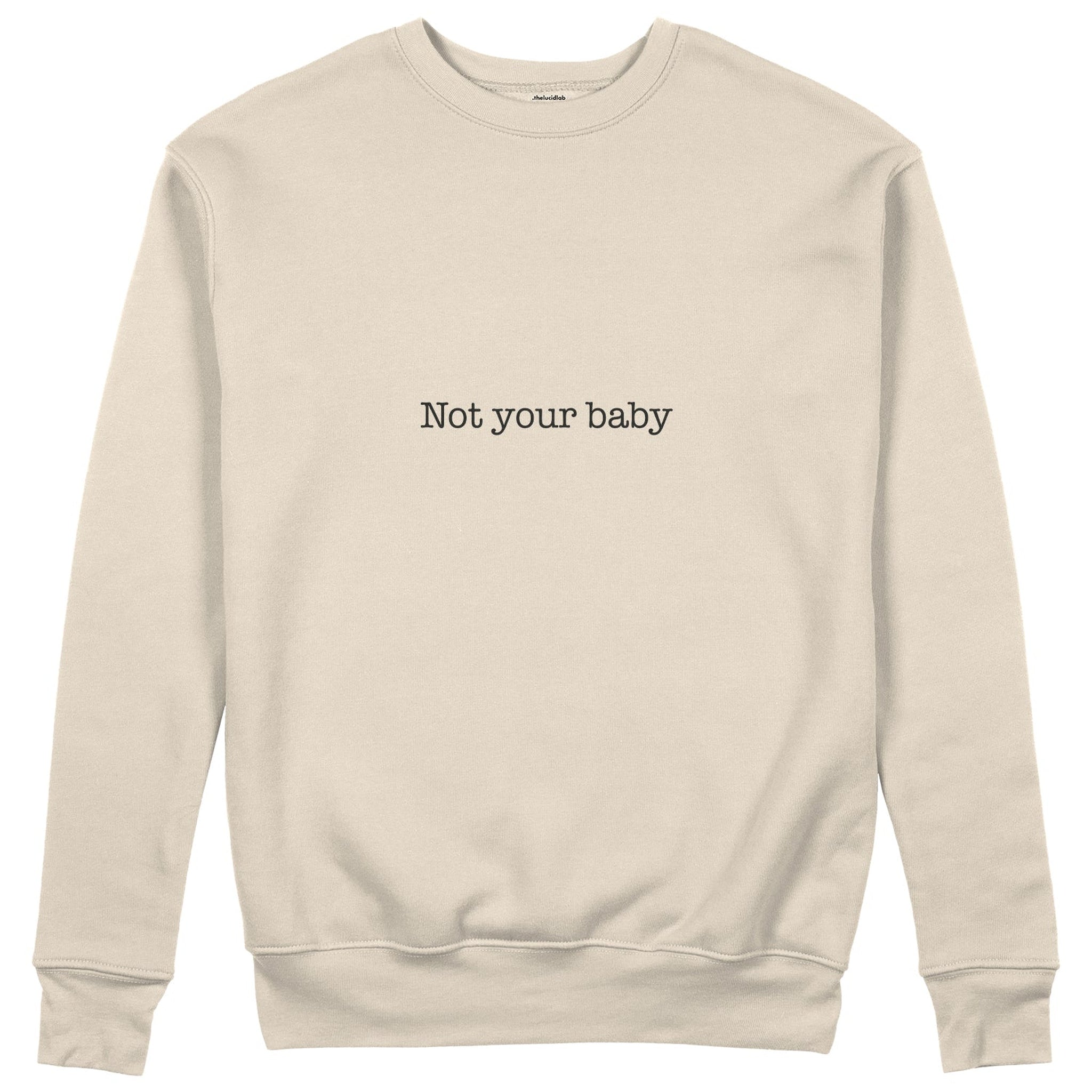 Not Your Baby Sweatshirt