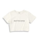 Don't Be Sorry Crop Tişört
