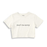 Don't Be Sorry Crop Tişört