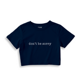 Don't Be Sorry Crop Tişört