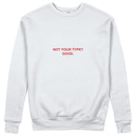 Not Your Type Sweatshirt