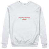Not Your Type Sweatshirt
