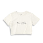 Not Your Baby Crop Tişört