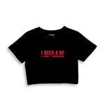 I Need a BF Crop Tişört