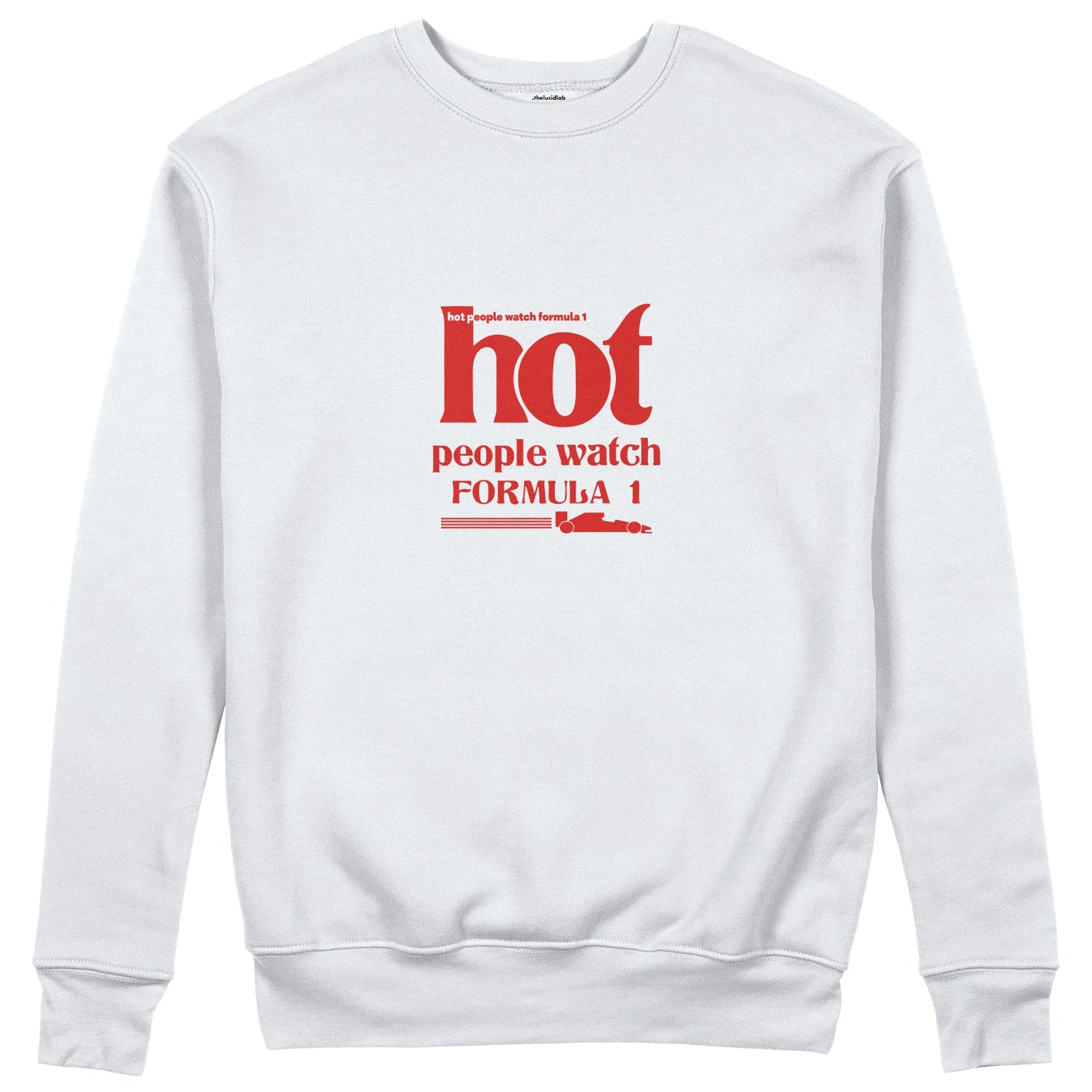 Hot People Watch Formula 1 Sweatshirt