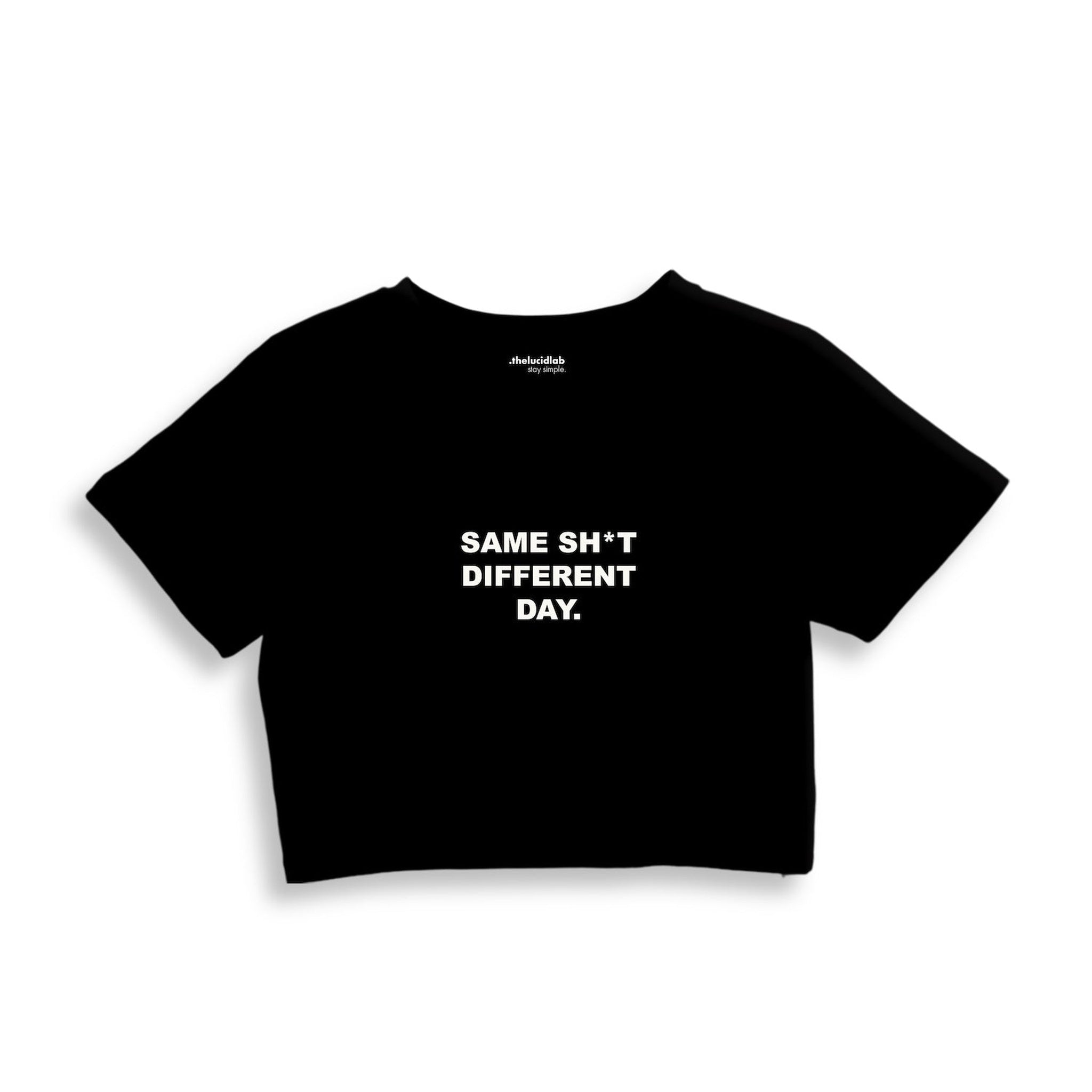 Same Sh*t Different Day Crop Tişört
