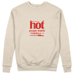 Hot People Watch Formula 1 Sweatshirt