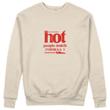 Hot People Watch Formula 1 Sweatshirt