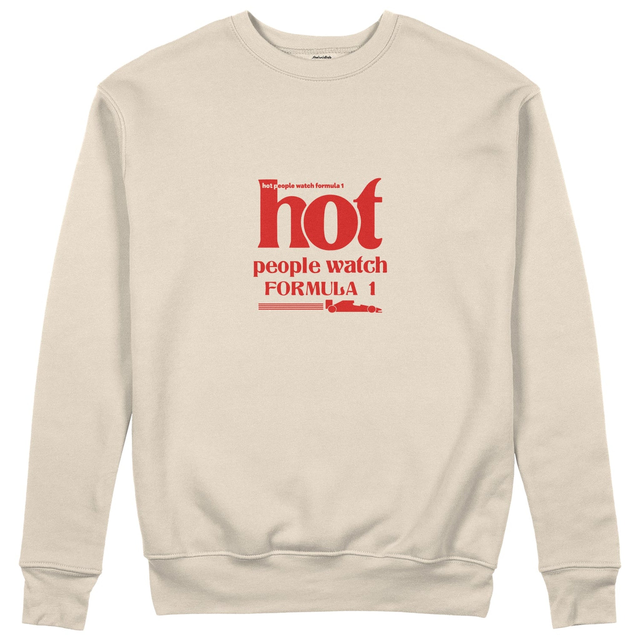 Hot People Watch Formula 1 Sweatshirt