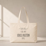 Saving For My Louis Vuitton Bag Club Tote Bag – baskılı kanvas bez çanta