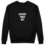 Slippery When Wet Sweatshirt - Siyah - ön görünüm