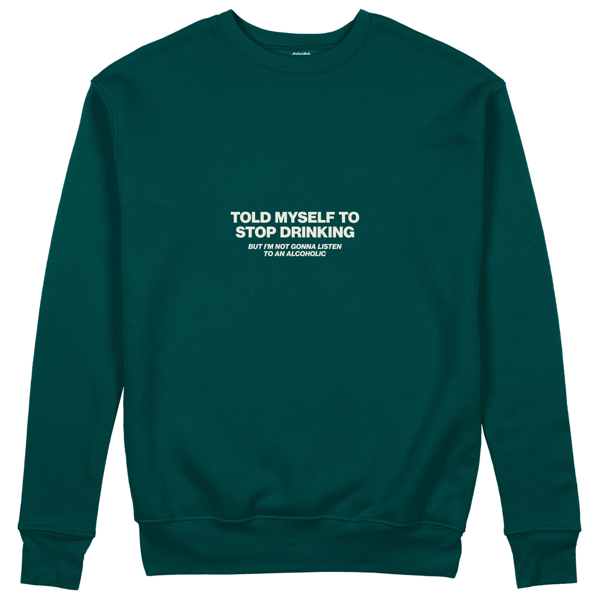Stop Drinking Sweatshirt - Koyu Yeşil - ön görünüm
