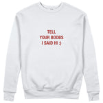 Tell Your Boobs Sweatshirt - Beyaz - ön görünüm