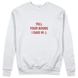 Tell Your Boobs Sweatshirt - Beyaz - ön görünüm
