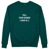 Tell Your Boobs Sweatshirt - Koyu Yeşil - ön görünüm